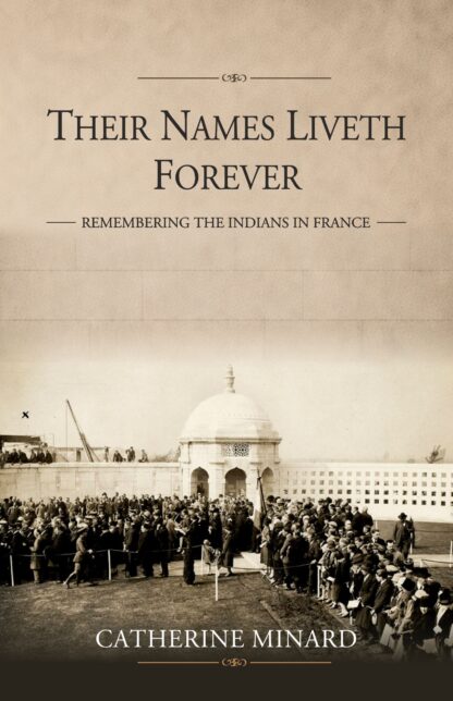 Home their names liveth forever: remembering the indians in france